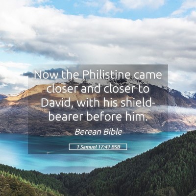 Picture 05 - 1 Samuel 17:41 BSB - Now the Philistine came closer and closer to - Bible Verse Picture