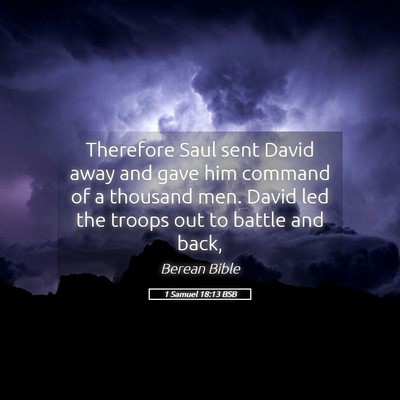 Picture 05 - 1 Samuel 18:13 BSB - Therefore Saul sent David away and gave him - Bible Verse Picture