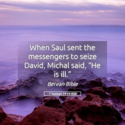 Picture 05 - 1 Samuel 19:14 BSB - When Saul sent the messengers to seize David, - Bible Verse Picture