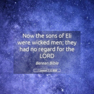 Picture 05 - 1 Samuel 2:12 BSB - Now the sons of Eli were wicked men; they had no - Bible Verse Picture