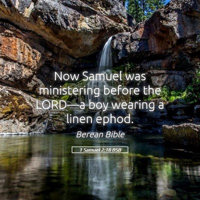 Picture 05 - 1 Samuel 2:18 BSB - Now Samuel was ministering before the LORD—a - Bible Verse Picture