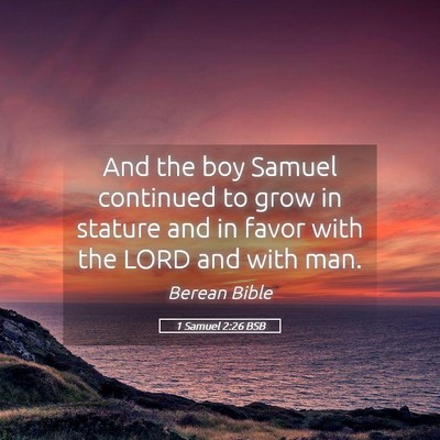 Picture 05 - 1 Samuel 2:26 BSB - And the boy Samuel continued to grow in stature - Bible Verse Picture