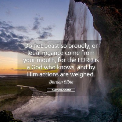 Picture 05 - 1 Samuel 2:3 BSB - Do not boast so proudly, or let arrogance come - Bible Verse Picture