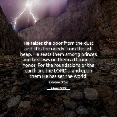 Picture 05 - 1 Samuel 2:8 BSB - He raises the poor from the dust and lifts the - Bible Verse Picture
