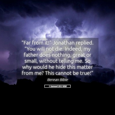 Picture 05 - 1 Samuel 20:2 BSB - “Far from it!” Jonathan replied. “You will - Bible Verse Picture