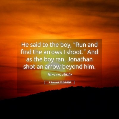 Picture 05 - 1 Samuel 20:36 BSB - He said to the boy, “Run and find the arrows I - Bible Verse Picture