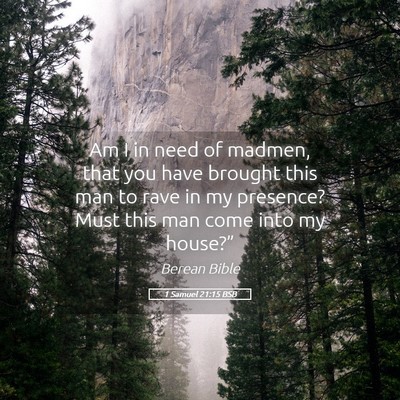 Picture 05 - 1 Samuel 21:15 BSB - Am I in need of madmen, that you have brought - Bible Verse Picture