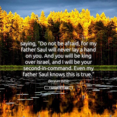 Picture 05 - 1 Samuel 23:17 BSB - saying, “Do not be afraid, for my father Saul - Bible Verse Picture