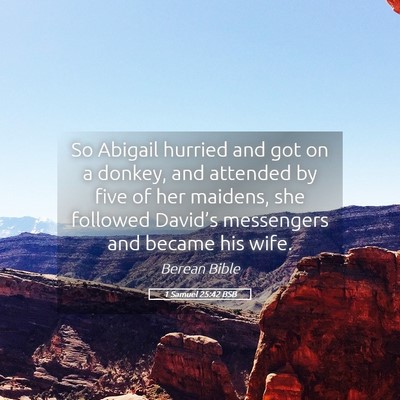 Picture 05 - 1 Samuel 25:42 BSB - So Abigail hurried and got on a donkey, and - Bible Verse Picture