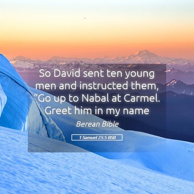 Picture 05 - 1 Samuel 25:5 BSB - So David sent ten young men and instructed them, - Bible Verse Picture