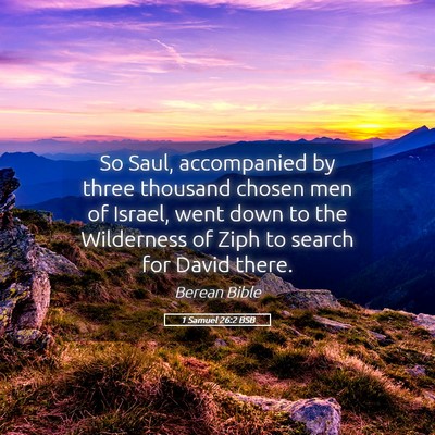 Picture 05 - 1 Samuel 26:2 BSB - So Saul, accompanied by three thousand chosen men - Bible Verse Picture