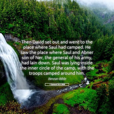 Picture 05 - 1 Samuel 26:5 BSB - Then David set out and went to the place where - Bible Verse Picture
