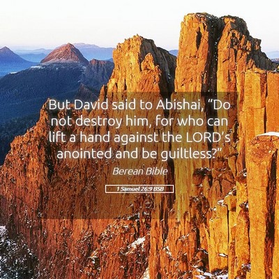 Picture 05 - 1 Samuel 26:9 BSB - But David said to Abishai, “Do not destroy him, - Bible Verse Picture