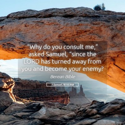 Picture 05 - 1 Samuel 28:16 BSB - “Why do you consult me,” asked Samuel, - Bible Verse Picture