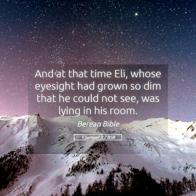 Picture 05 - 1 Samuel 3:2 BSB - And at that time Eli, whose eyesight had grown so - Bible Verse Picture