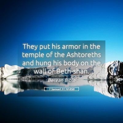 Picture 05 - 1 Samuel 31:10 BSB - They put his armor in the temple of the - Bible Verse Picture