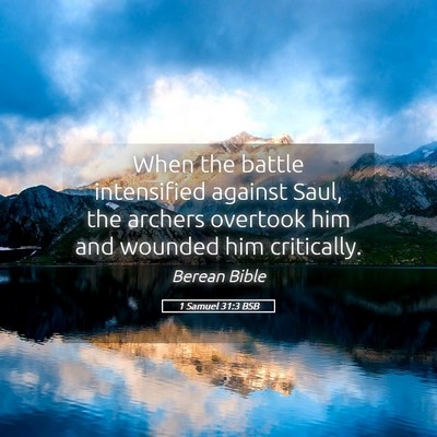 Picture 05 - 1 Samuel 31:3 BSB - When the battle intensified against Saul, the - Bible Verse Picture
