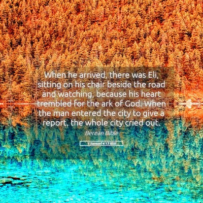 Picture 05 - 1 Samuel 4:13 BSB - When he arrived, there was Eli, sitting on his - Bible Verse Picture