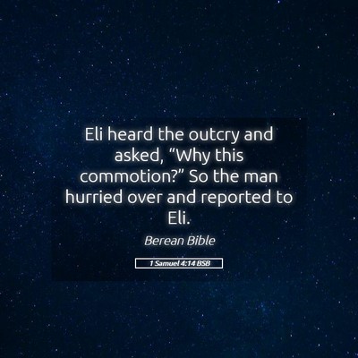 Picture 05 - 1 Samuel 4:14 BSB - Eli heard the outcry and asked, “Why this - Bible Verse Picture