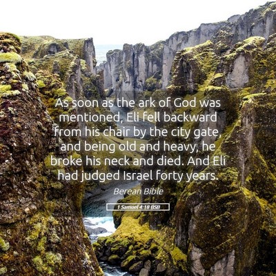 Picture 05 - 1 Samuel 4:18 BSB - As soon as the ark of God was mentioned, Eli fell - Bible Verse Picture