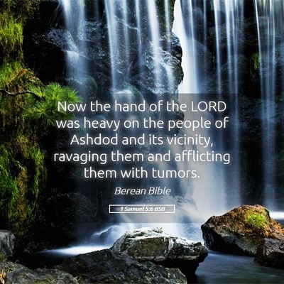 Picture 05 - 1 Samuel 5:6 BSB - Now the hand of the LORD was heavy on the people - Bible Verse Picture