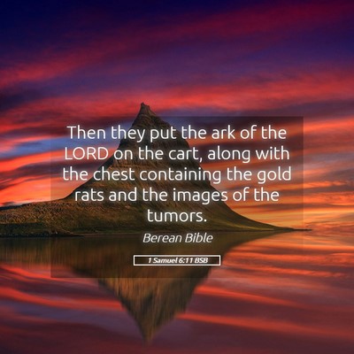 Picture 05 - 1 Samuel 6:11 BSB - Then they put the ark of the LORD on the cart, - Bible Verse Picture