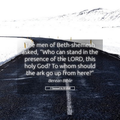 Picture 05 - 1 Samuel 6:20 BSB - The men of Beth-shemesh asked, “Who can stand - Bible Verse Picture
