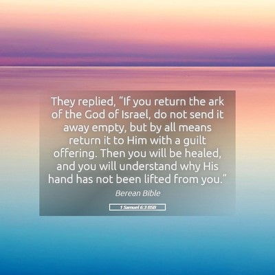 Picture 05 - 1 Samuel 6:3 BSB - They replied, “If you return the ark of the God - Bible Verse Picture