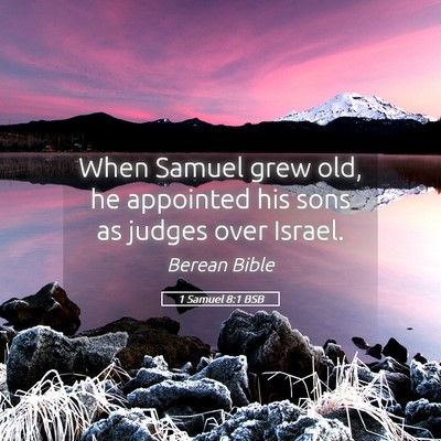 Picture 05 - 1 Samuel 8:1 BSB - When Samuel grew old, he appointed his sons as - Bible Verse Picture