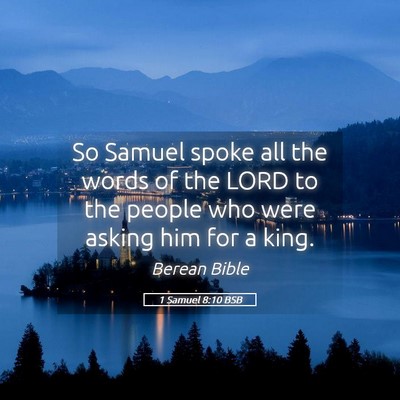 Picture 05 - 1 Samuel 8:10 BSB - So Samuel spoke all the words of the LORD to the - Bible Verse Picture