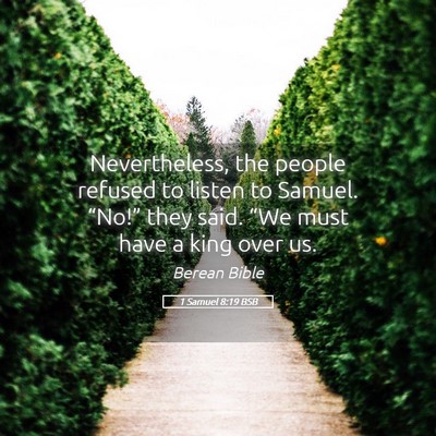 Picture 05 - 1 Samuel 8:19 BSB - Nevertheless, the people refused to listen to - Bible Verse Picture