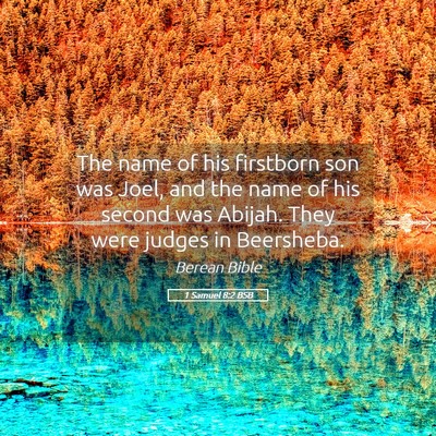 Picture 05 - 1 Samuel 8:2 BSB - The name of his firstborn son was Joel, and the - Bible Verse Picture