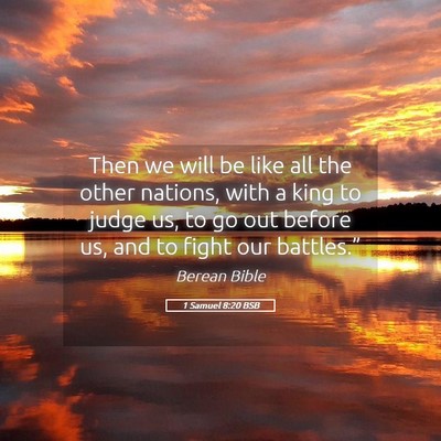 Picture 05 - 1 Samuel 8:20 BSB - Then we will be like all the other nations, with - Bible Verse Picture