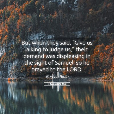 Picture 05 - 1 Samuel 8:6 BSB - But when they said, “Give us a king to judge - Bible Verse Picture