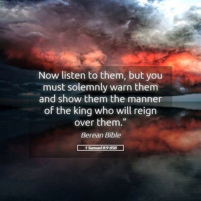 Picture 05 - 1 Samuel 8:9 BSB - Now listen to them, but you must solemnly warn - Bible Verse Picture