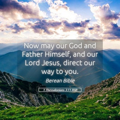 Picture 05 - 1 Thessalonians 3:11 BSB - Now may our God and Father Himself, and our Lord - Bible Verse Picture