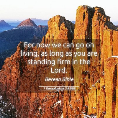 Picture 05 - 1 Thessalonians 3:8 BSB - For now we can go on living, as long as you are - Bible Verse Picture
