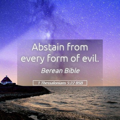 Picture 05 - 1 Thessalonians 5:22 BSB - Abstain from every form of - Bible Verse Picture