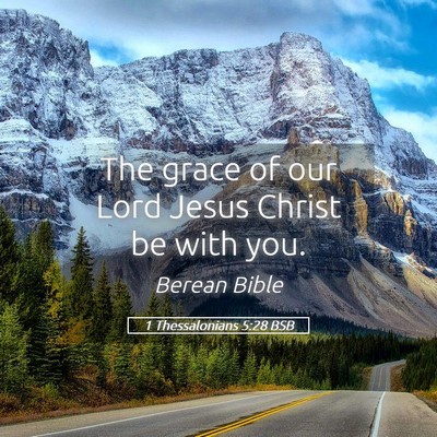 Picture 05 - 1 Thessalonians 5:28 BSB - The grace of our Lord Jesus Christ be with - Bible Verse Picture