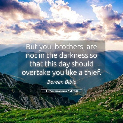 Picture 05 - 1 Thessalonians 5:4 BSB - But you, brothers, are not in the darkness so - Bible Verse Picture