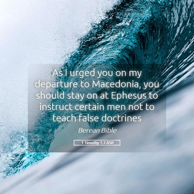Picture 05 - 1 Timothy 1:3 BSB - As I urged you on my departure to Macedonia, you - Bible Verse Picture