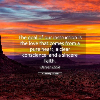 Picture 05 - 1 Timothy 1:5 BSB - The goal of our instruction is the love that - Bible Verse Picture