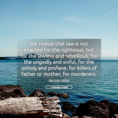 Picture 05 - 1 Timothy 1:9 BSB - We realize that law is not enacted for the - Bible Verse Picture
