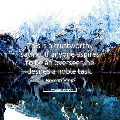 Picture 05 - 1 Timothy 3:1 BSB - This is a trustworthy saying: If anyone aspires - Bible Verse Picture