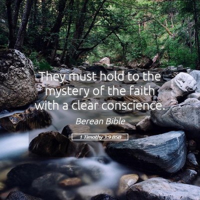 Picture 05 - 1 Timothy 3:9 BSB - They must hold to the mystery of the faith with a - Bible Verse Picture