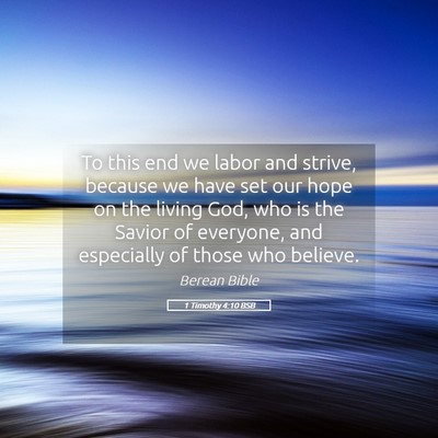 Picture 05 - 1 Timothy 4:10 BSB - To this end we labor and strive, because we have - Bible Verse Picture