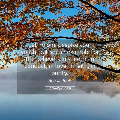 Picture 05 - 1 Timothy 4:12 BSB - Let no one despise your youth, but set an example - Bible Verse Picture