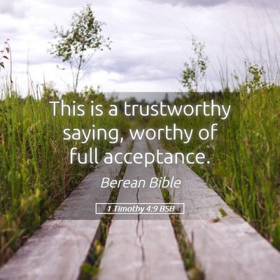 Picture 05 - 1 Timothy 4:9 BSB - This is a trustworthy saying, worthy of full - Bible Verse Picture
