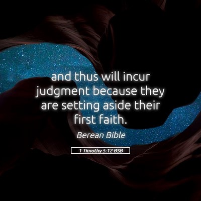 Picture 05 - 1 Timothy 5:12 BSB - and thus will incur judgment because they are - Bible Verse Picture