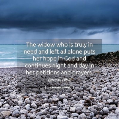 Picture 05 - 1 Timothy 5:5 BSB - The widow who is truly in need and left all alone - Bible Verse Picture